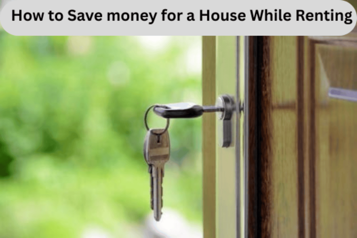How to save money for a house while renting.